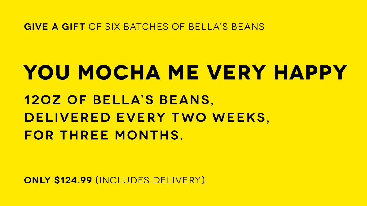 Bella's Beans Bi-Weekly Gift